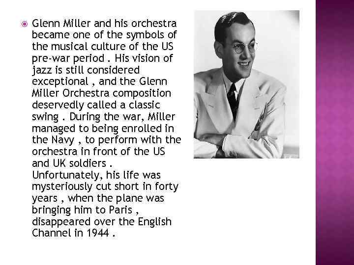  Glenn Miller and his orchestra became one of the symbols of the musical