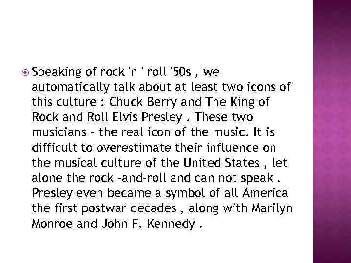  Speaking of rock 'n ' roll '50 s , we automatically talk about