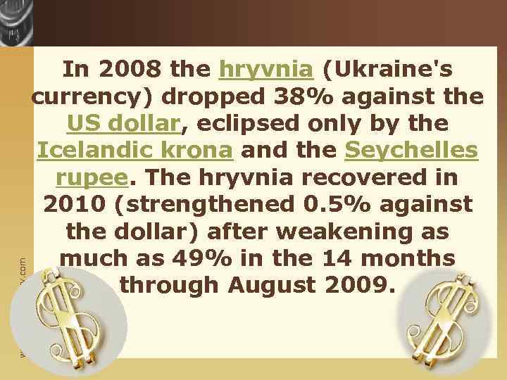 www. themegallery. com In 2008 the hryvnia (Ukraine's currency) dropped 38% against the US
