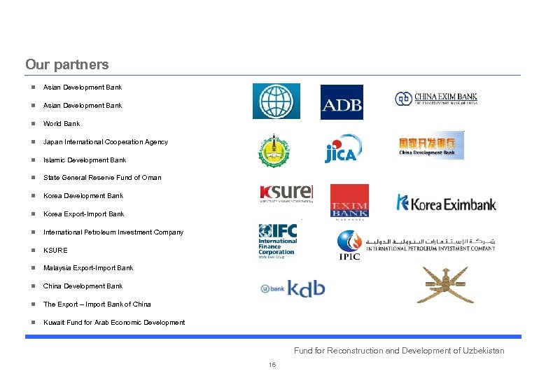 Our partners n Asian Development Bank n World Bank n Japan International Cooperation Agency