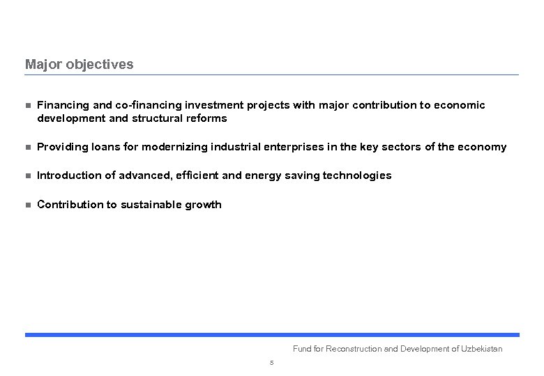Major objectives n Financing and co-financing investment projects with major contribution to economic development