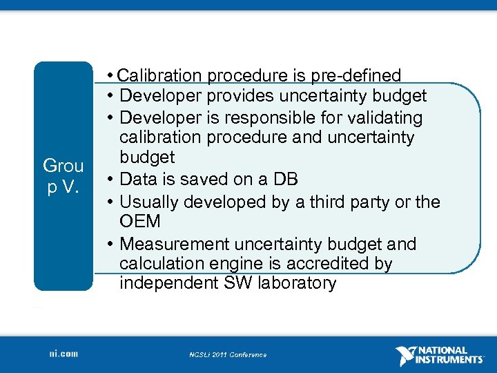 Grou p V. • Calibration procedure is pre-defined • Developer provides uncertainty budget •