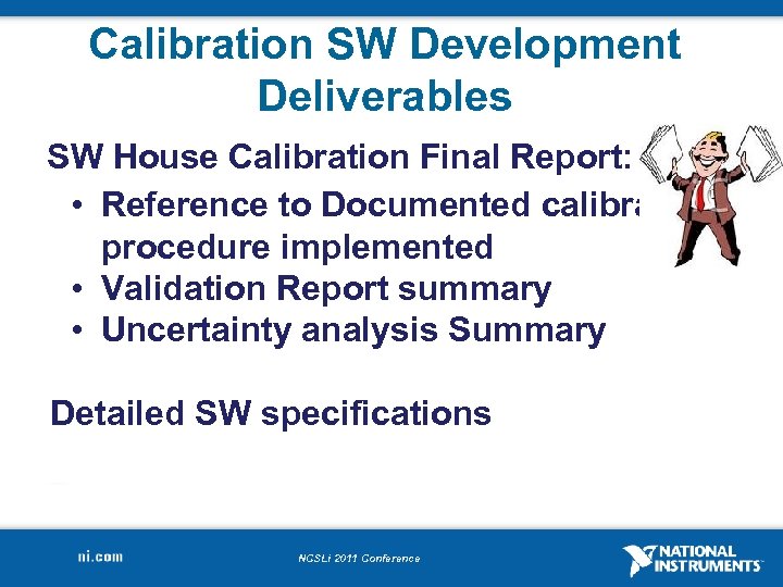 Calibration SW Development Deliverables SW House Calibration Final Report: • Reference to Documented calibration