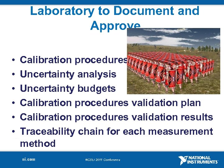 Laboratory to Document and Approve • • • Calibration procedures Uncertainty analysis Uncertainty budgets