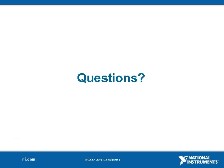 Questions? NCSLi 2011 Conference 