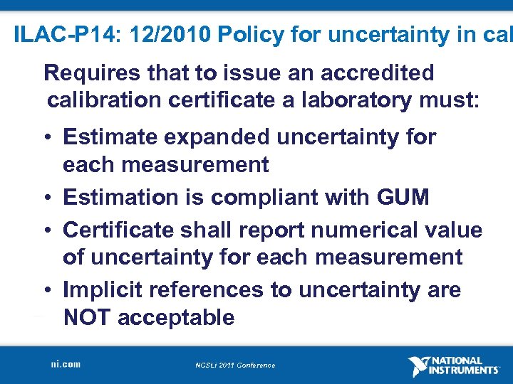 ILAC-P 14: 12/2010 Policy for uncertainty in cal Requires that to issue an accredited