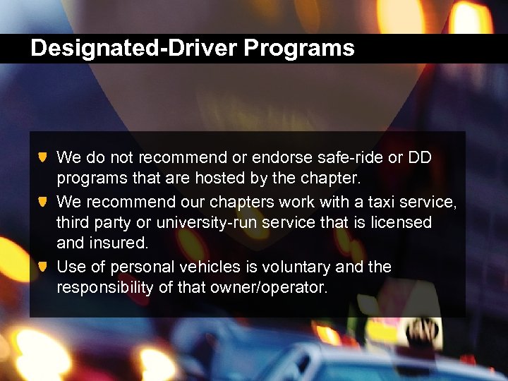 Designated-Driver Programs We do not recommend or endorse safe-ride or DD programs that are