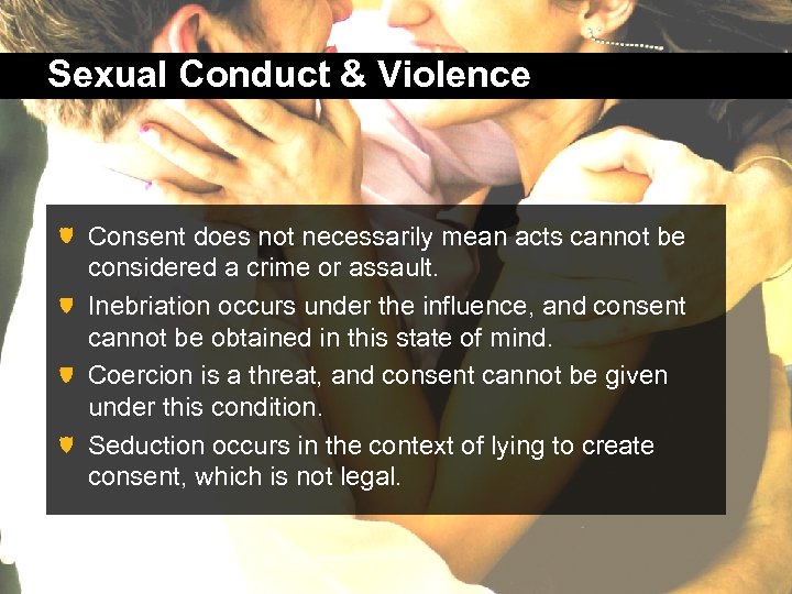 Sexual Conduct & Violence Consent does not necessarily mean acts cannot be considered a