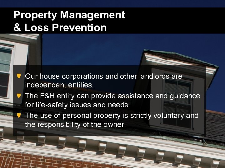 Property Management & Loss Prevention Our house corporations and other landlords are independent entities.