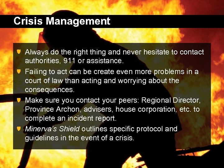 Crisis Management Always do the right thing and never hesitate to contact authorities, 911