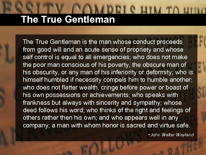 The True Gentleman is the man whose conduct proceeds from good will and an