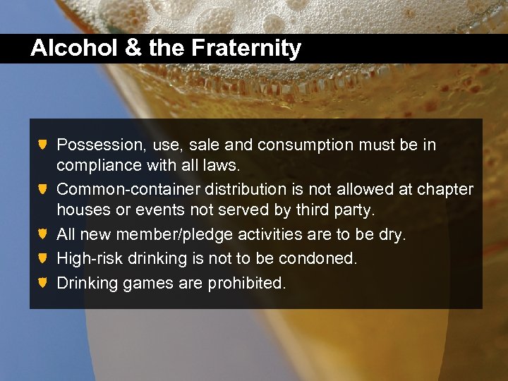 Alcohol & the Fraternity Possession, use, sale and consumption must be in compliance with