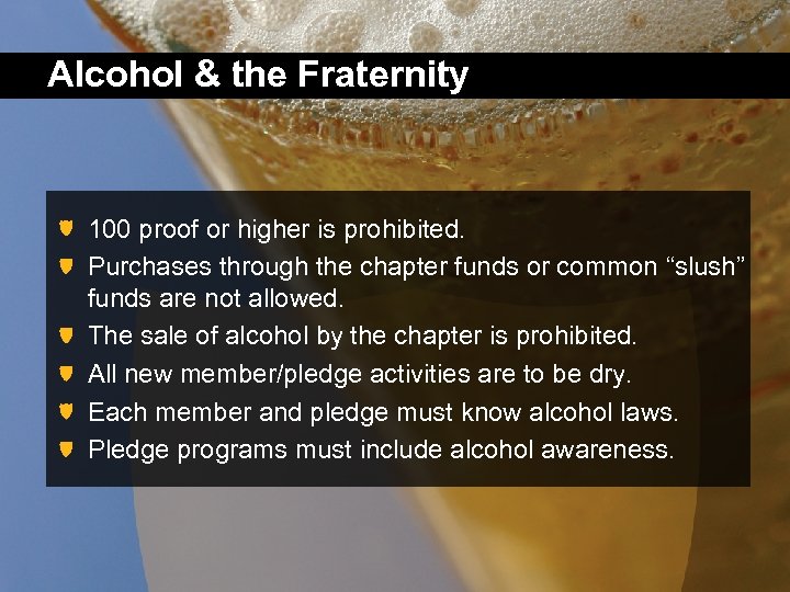 Alcohol & the Fraternity 100 proof or higher is prohibited. Purchases through the chapter