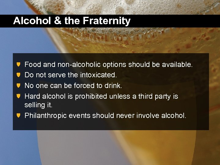 Alcohol & the Fraternity Food and non-alcoholic options should be available. Do not serve