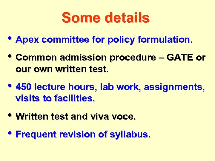 Some details • Apex committee for policy formulation. • Common admission procedure – GATE