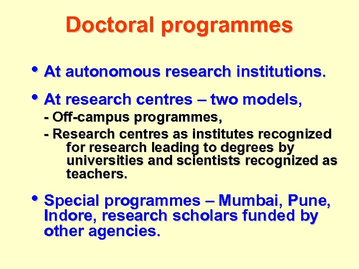 Doctoral programmes • At autonomous research institutions. • At research centres – two models,