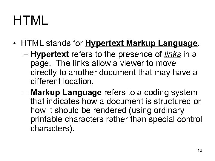 HTML • HTML stands for Hypertext Markup Language. – Hypertext refers to the presence