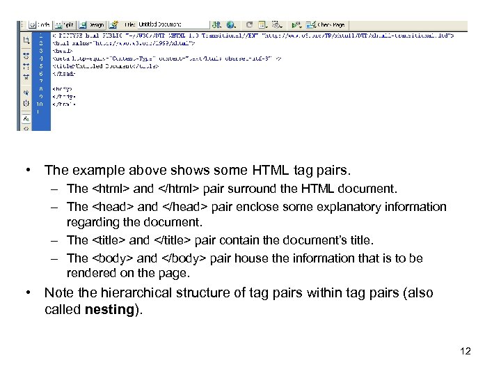  • The example above shows some HTML tag pairs. – The <html> and