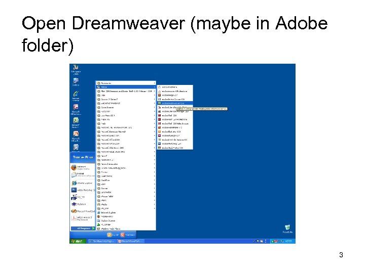 Open Dreamweaver (maybe in Adobe folder) 3 