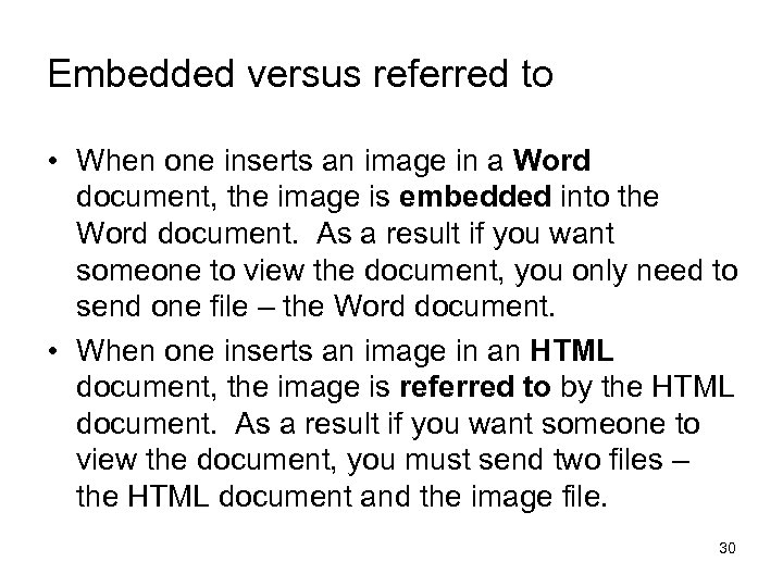 Embedded versus referred to • When one inserts an image in a Word document,