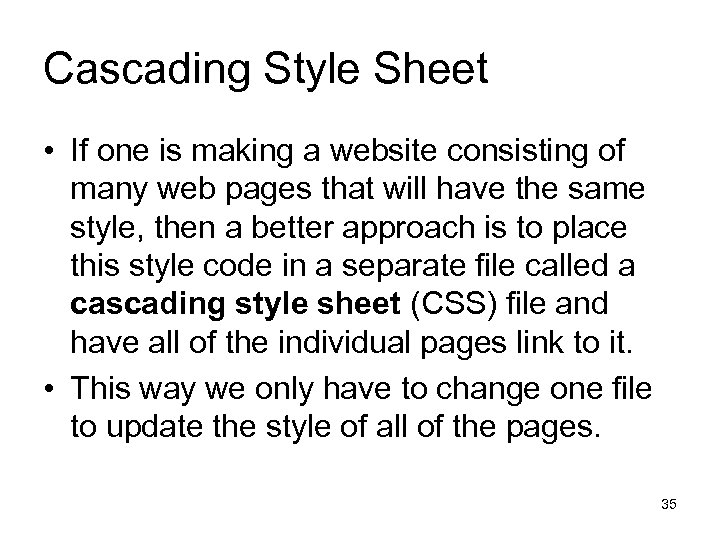 Cascading Style Sheet • If one is making a website consisting of many web