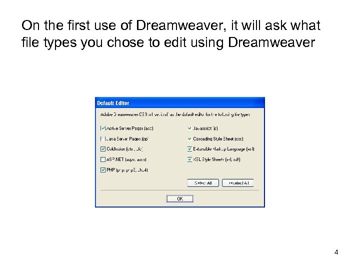 On the first use of Dreamweaver, it will ask what file types you chose