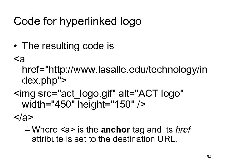 Code for hyperlinked logo • The resulting code is <a href=