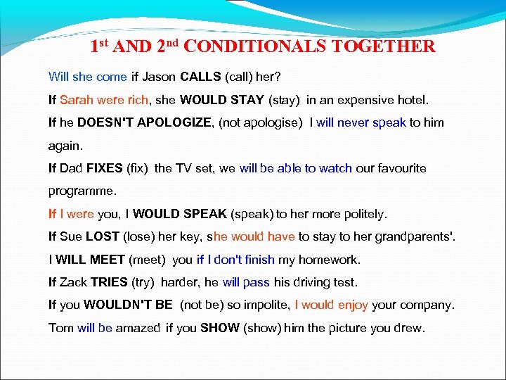 1 st AND 2 nd CONDITIONALS TOGETHER Will she come if Jason CALLS (call)