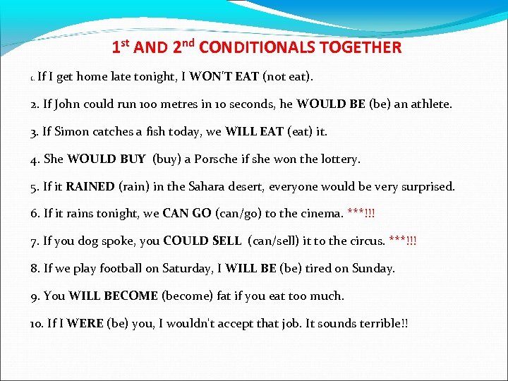 1 st AND 2 nd CONDITIONALS TOGETHER 1. If I get home late tonight,