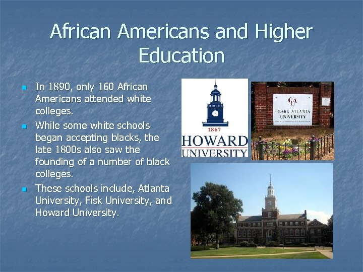 African Americans and Higher Education n In 1890, only 160 African Americans attended white