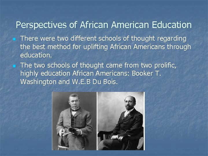 Perspectives of African American Education n n There were two different schools of thought