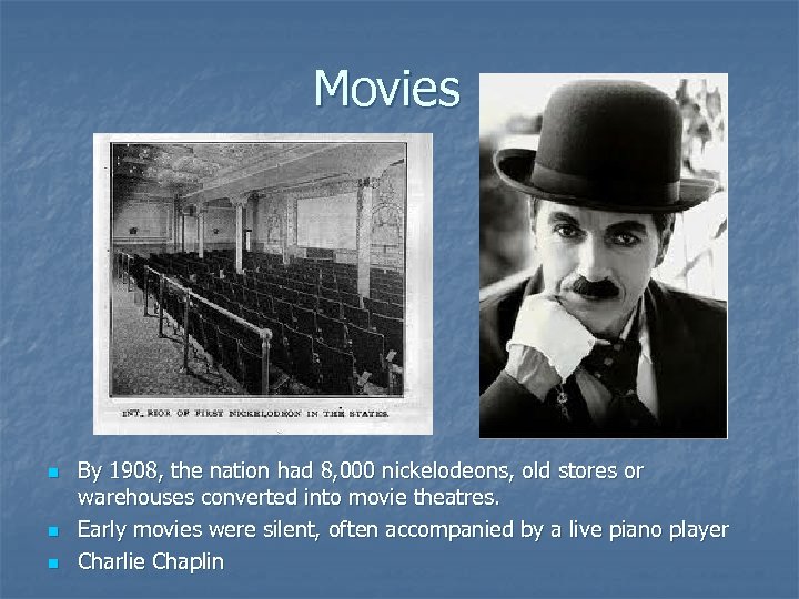 Movies n n n By 1908, the nation had 8, 000 nickelodeons, old stores