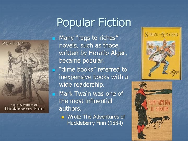 Popular Fiction n Many “rags to riches” novels, such as those written by Horatio