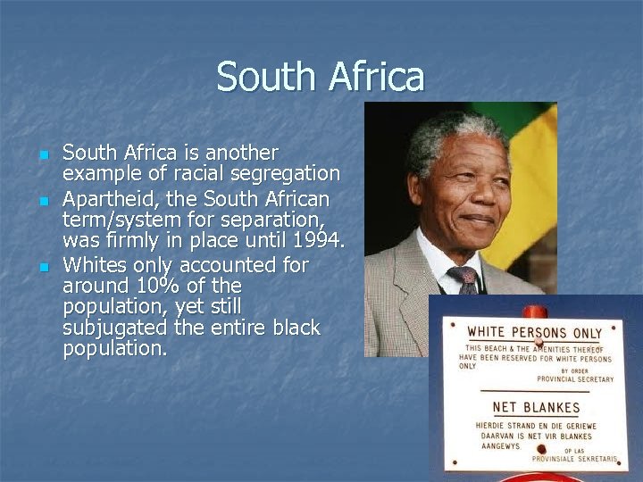 South Africa n n n South Africa is another example of racial segregation Apartheid,