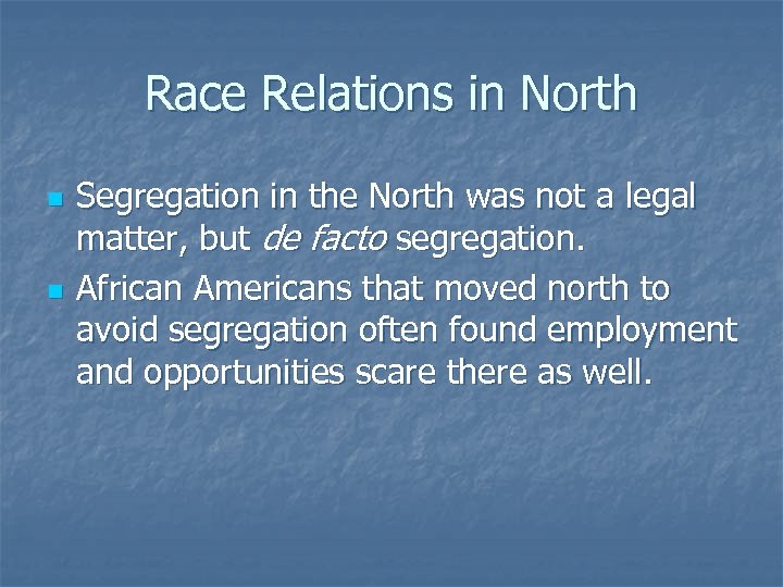 Race Relations in North n n Segregation in the North was not a legal