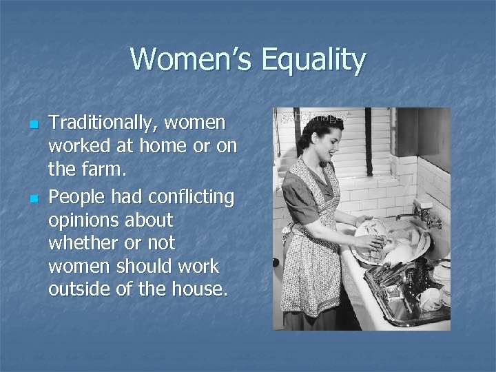 Women’s Equality n n Traditionally, women worked at home or on the farm. People