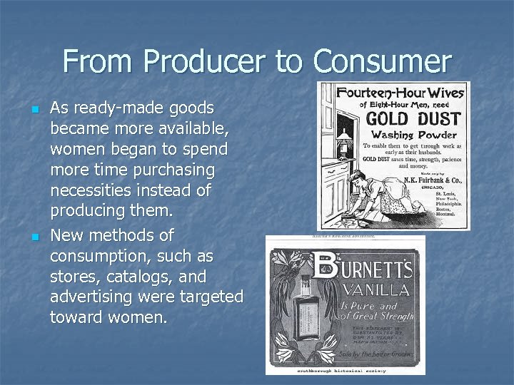 From Producer to Consumer n n As ready-made goods became more available, women began