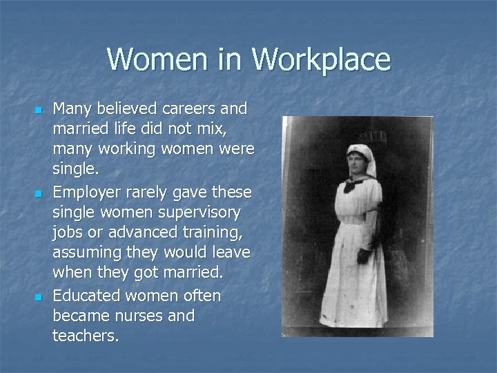 Women in Workplace n n n Many believed careers and married life did not