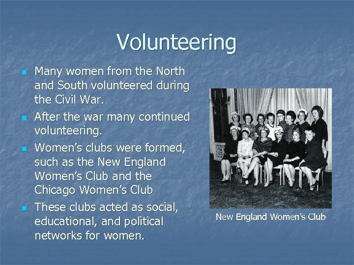 Volunteering n n Many women from the North and South volunteered during the Civil