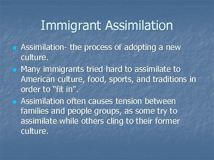 Immigrant Assimilation n Assimilation- the process of adopting a new culture. Many immigrants tried