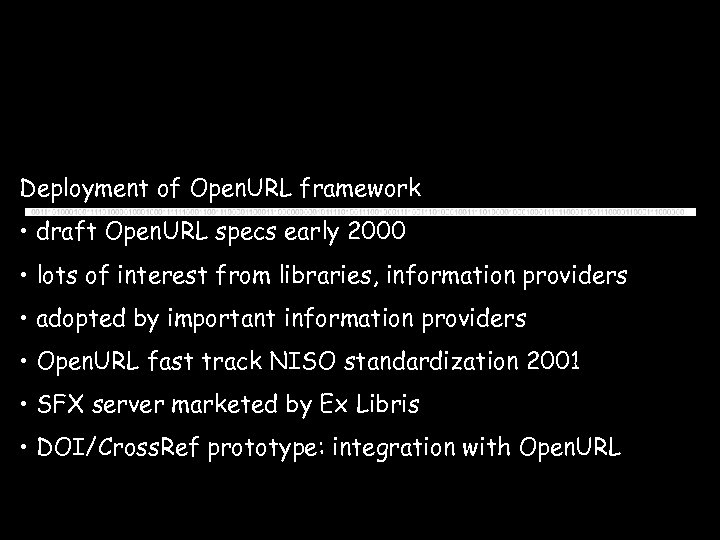 Deployment of Open. URL framework • draft Open. URL specs early 2000 • lots