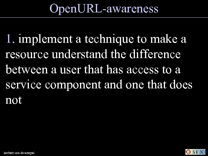 Open. URL-awareness 1. implement a technique to make a resource understand the difference between
