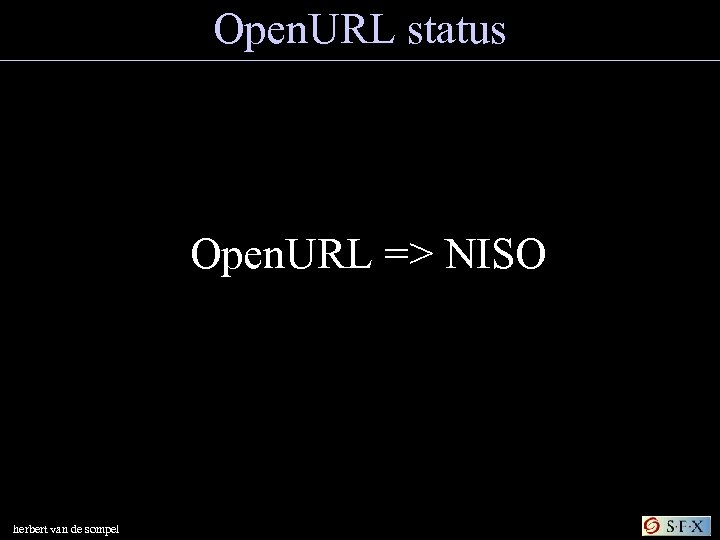 Open. URL status Open. URL => NISO herbert van de sompel 