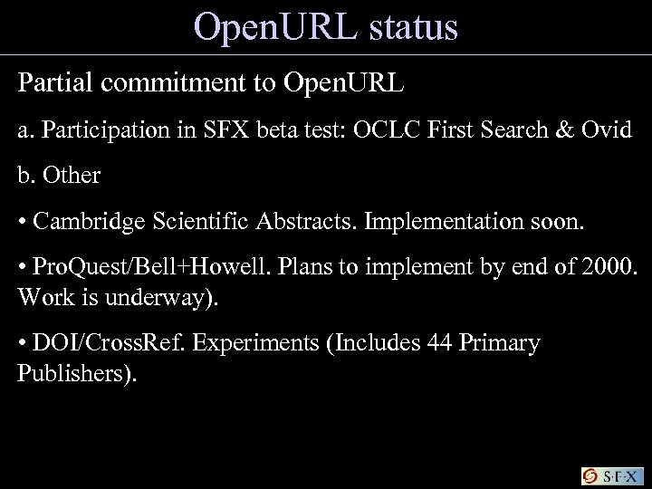 Open. URL status Partial commitment to Open. URL a. Participation in SFX beta test: