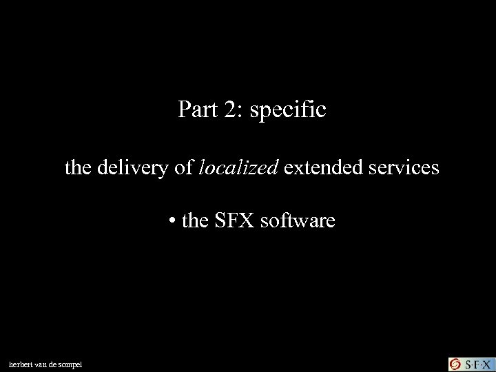 Part 2: specific the delivery of localized extended services • the SFX software herbert