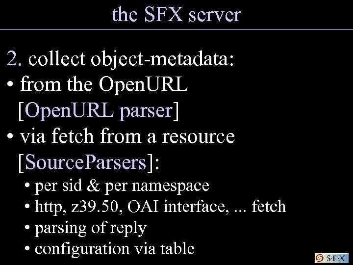 the SFX server 2. collect object-metadata: • from the Open. URL [Open. URL parser]