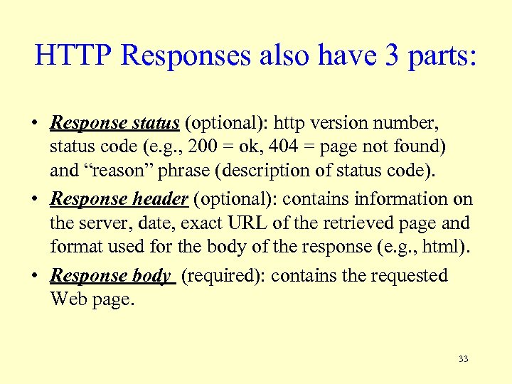 HTTP Responses also have 3 parts: • Response status (optional): http version number, status