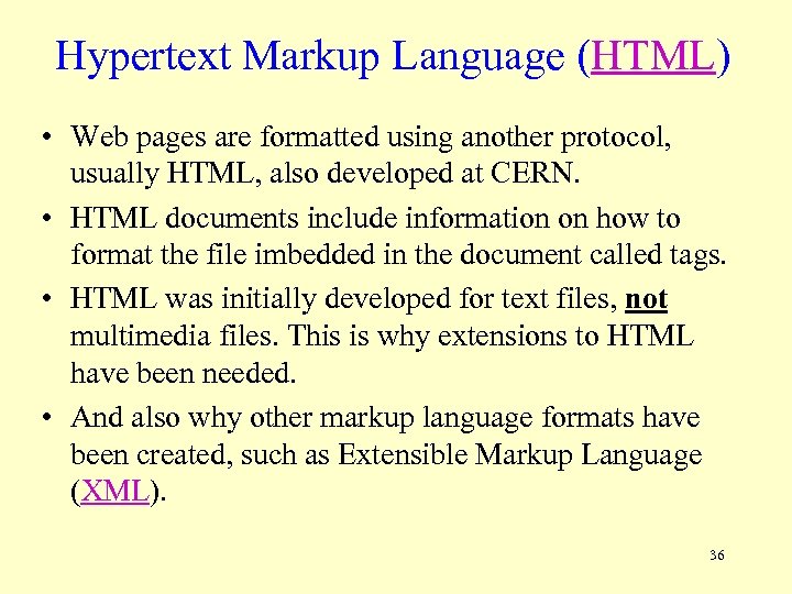 Hypertext Markup Language (HTML) • Web pages are formatted using another protocol, usually HTML,