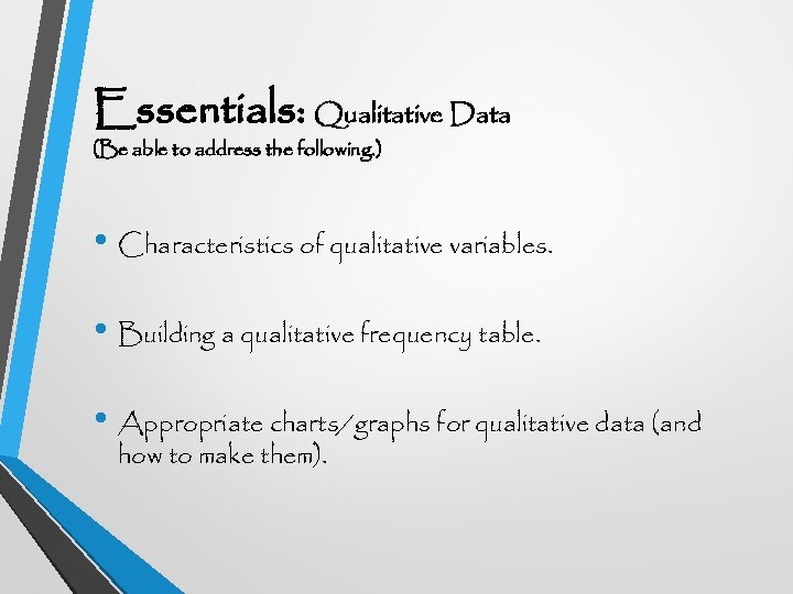 Essentials: Qualitative Data (Be able to address the following. ) • Characteristics of qualitative