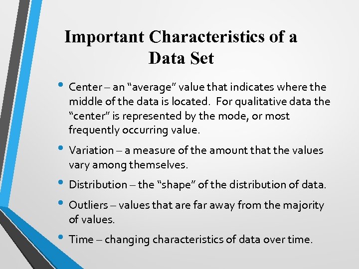 Important Characteristics of a Data Set • Center – an “average” value that indicates